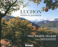 Luchon urbaine et pyrénéenne : ville, vallées, villages