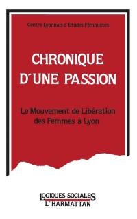 Chronique d'une passion : le mouvement de libération des femmes à Lyon