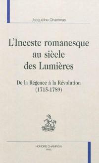 L'inceste romanesque au siècle des lumières : de la Régence à la Révolution (1715-1789)