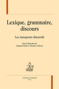 Lexique, grammaire, discours : les marqueurs discursifs