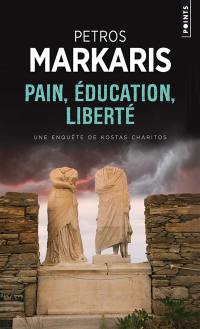 Une enquête de Kostas Charitos. Pain, éducation, liberté