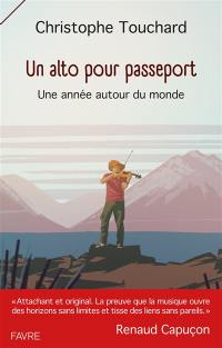 Un alto pour passeport : une année autour du monde : récit
