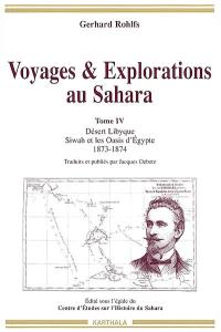 Voyages et explorations au Sahara. Vol. 4. Désert libyque : Siwah et les oasis d'Egypte : 1873-1874