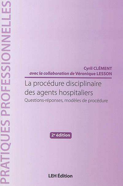 La procédure disciplinaire des agents hospitaliers : questions-réponses, modèles de procédure