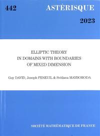 Astérisque, n° 442. Elliptic theory in domains with boundaries of mixed dimension