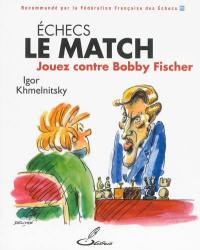 Echecs : le match : jouez contre Bobby Fischer