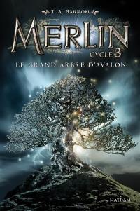 Merlin : cycle 3. Vol. 1. Le grand arbre d'Avalon