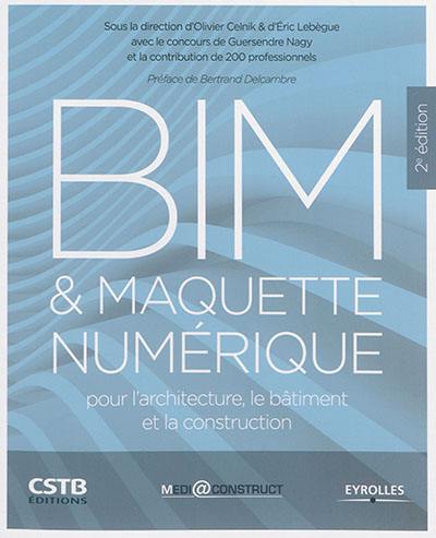 BIM & maquette numérique : pour l'architecture, le bâtiment et la construction