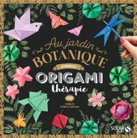 Au jardin botanique : origami thérapie : 25 modèles, 200 feuilles pour les réaliser
