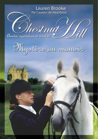 Chestnut Hill : amitié, équitation et rivalité. Vol. 12. Mystère au manoir