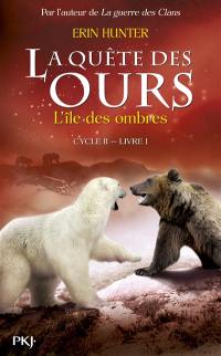 La quête des ours : cycle 2. Vol. 1. L'île des ombres