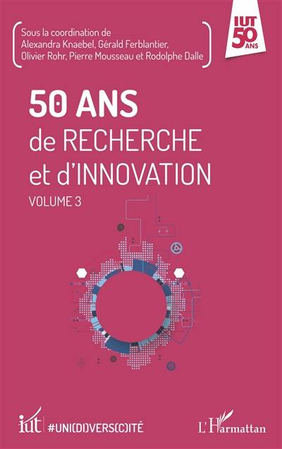 50 ans de recherche et d'innovation. Vol. 3
