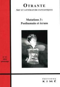 Otrante, n° 51. Mutations 3 : posthumains et écrans