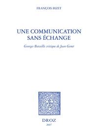 Une communication sans échange : Georges Bataille critique de Jean Genet