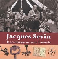 Jacques Sevin : le scoutisme au coeur d'une vie