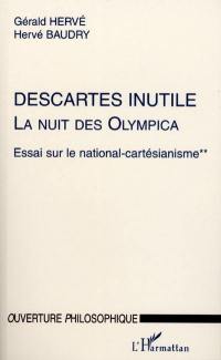 La nuit des Olympica : essai sur le national cartésianisme. Vol. 2. Descartes inutile