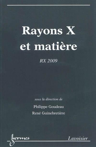 Rayons X et matière : RX 2009