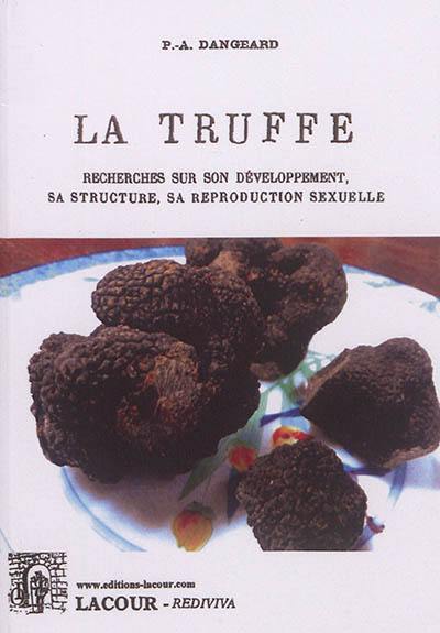 La truffe : recherches sur son développement, sa structure, sa reproduction sexuelle