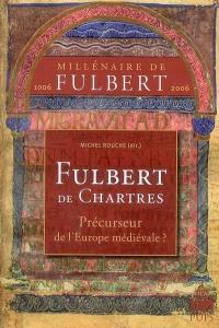 Fulbert de Chartres, précurseur de l'Europe médiévale ?