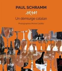 Paul Schramm, Xram : un démiurge catalan