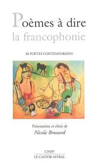 Poèmes à dire : la francophonie : 38 poètes contemporains
