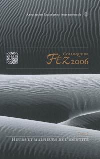 Colloque de Fez. Vol. 2. Heurs et malheurs de l'identité : colloque de Fez, 25-28 mai 2006