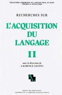 Recherches sur l'acquisition du langage. Vol. 2