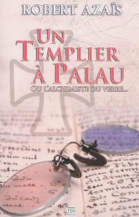 Un Templier à Palau ou L'alchimiste du verre...