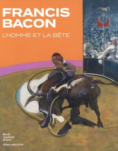 Francis Bacon : l'homme et la bête : exposition, Londres, Royal academy of arts, du 29 janvier au 17 avril 2022