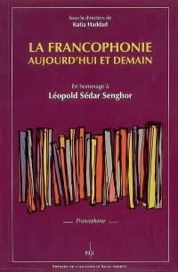 La francophonie aujourd'hui et demain : en hommage à Léopold Sédar Senghor : Beyrouth, 24-26 mai 2006
