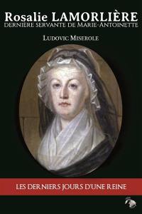 Rosalie Lamorlière : dernière servante de Marie-Antoinette