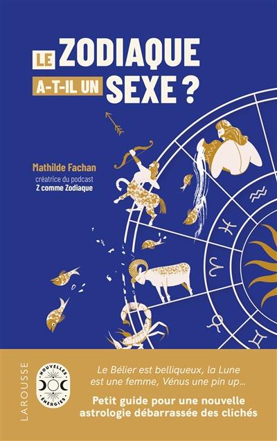 Le zodiaque a-t-il un sexe ? : petit guide pour une nouvelle astrologie débarrassée des clichés