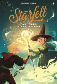 Starfell. Vol. 4. Violette Dupin et le voleur de magie