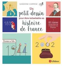 Un petit dessin pour être imbattable en histoire de France : 60 dates illustrées de l'histoire de France