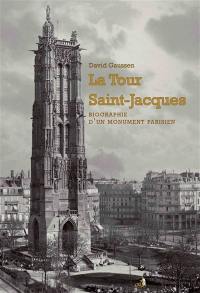 La tour Saint-Jacques : biographie d'un monument