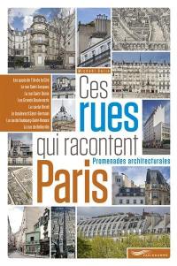 Ces rues qui racontent Paris : promenades architecturales