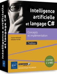 Intelligence artificielle et langage C# : concepts et implémentation : coffret 2 livres