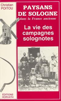 Paysans de Sologne dans la France ancienne : la vie des campagnes solognotes