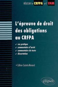 L'épreuve de droit des obligations au CRFPA : cas pratique, commentaire d'arrêt, commentaire de texte, dissertation