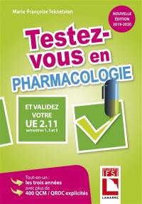 Testez-vous en pharmacologie et validez votre UE 2.11, semestres 1, 3 et 5 : tout-en-un : les 3 années avec plus de 400 QCM-QROC explicités