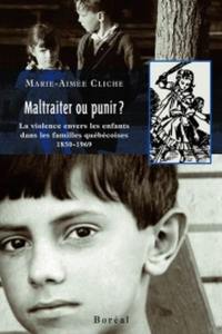 Maltraiter ou punir ? : la violence envers les enfants dans les familles québécoises, 1850-1969