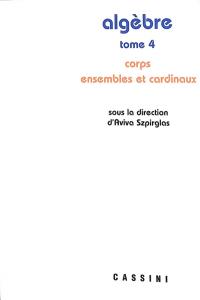 Algèbre. Vol. 4. Corps, ensembles et cardinaux