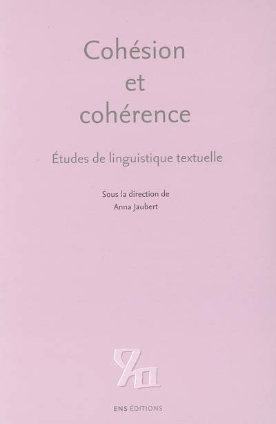 Cohésion et cohérence : études de linguistique textuelle