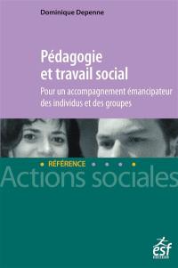Pédagogie et travail social : pour un accompagnement émancipateur des individus et des groupes
