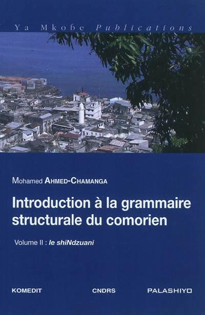 Introduction à la grammaire structurale du comorien. Vol. 2. Le shiNdzuani