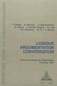 Logique, argumentation, conversation : Actes du colloque de Pragmatique, Fribourg, 1981
