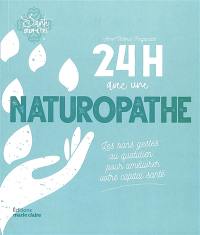 24 h avec une naturopathe : les bons gestes au quotidien pour améliorer votre capital santé
