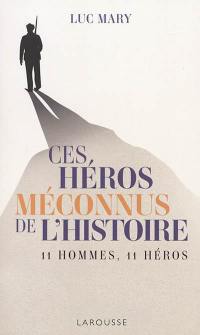 Ces héros méconnus de l'histoire : 11 hommes, 11 héros