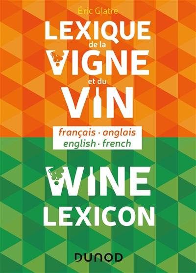 Lexique de la vigne et du vin : français-anglais. Wine lexicon : English-French