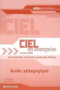 Ciel en entreprise, évolution 2008 : Ciel comptabilité, Ciel gestion commerciale, Ciel paye : guide pédagogique